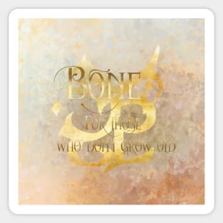 BONE for those who don't grow old. - Shadowhunter Children's Rhyme Sticker